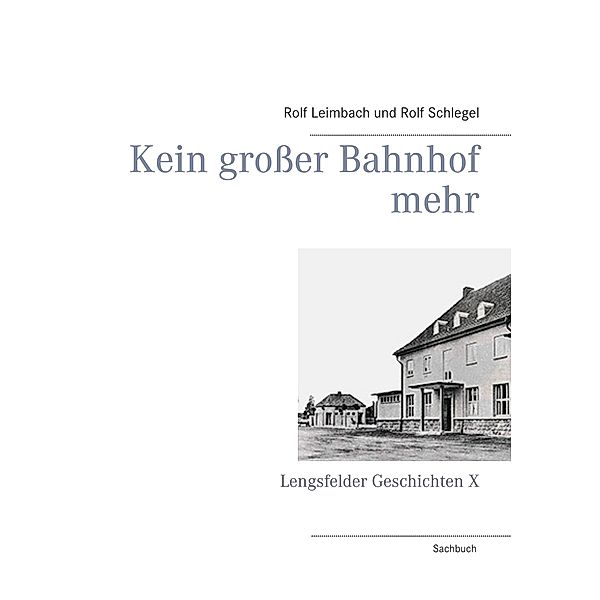 Kein grosser Bahnhof mehr, Rolf Leimbach, Rolf Schlegel