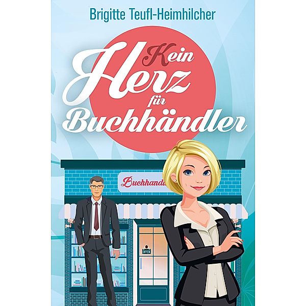 (K)ein Herz für Buchhändler, Brigitte Teufl-Heimhilcher