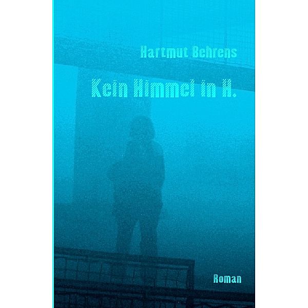 Kein Himmel in H., Hartmut Behrens