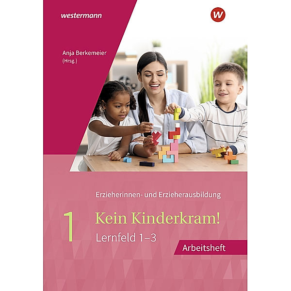 Kein Kinderkram!.Bd.1, Martin Gehlen, Bianca Ribic, Margret Kern-Bechtold, Stefanie Dreißen, Michael Ott, Martina Lambertz, Lutz-W. Müller-Till, Kurt-Helmuth Eimuth, Regine Böhm, Ingrid Rauner, Dietmar Böhm, Volker Fischer