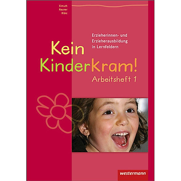 Kein Kinderkram!: Bd.1 Rollenverständnis, Beziehungen, Handlungskonzepte, Arbeitsheft, Kurt-Helmuth Eimuth, Ingrid Rauner, Bianca Ribic