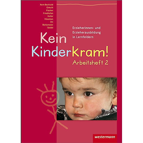 Kein Kinderkram!: Bd.2 Entwicklung, Bildung, Professionalisierung, Arbeitsheft