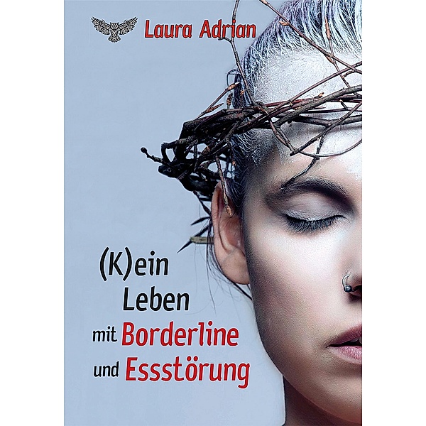 (K)ein Leben mit Borderline und Essstörung, Laura Adrian