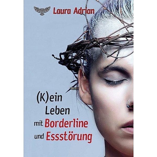 (K)ein Leben mit Borderline und Essstörung, Laura Adrian
