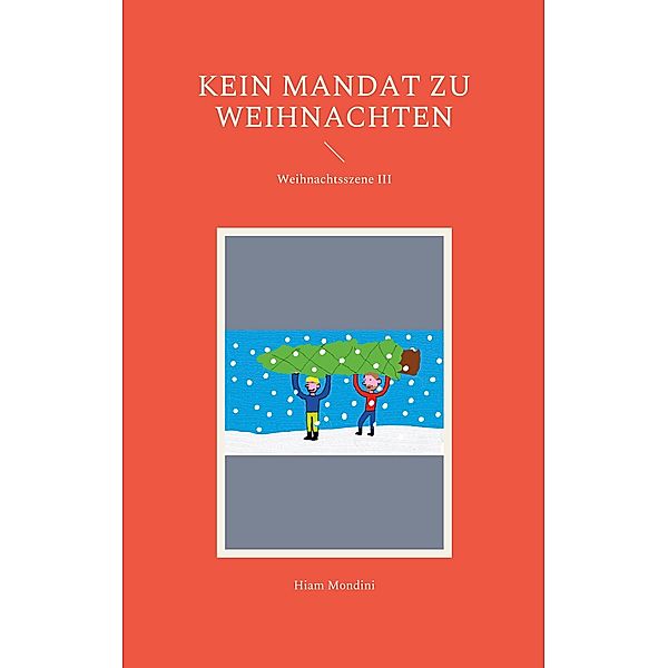 Kein Mandat zu Weihnachten / Weihnachtsszenen Bd.3, Hiam Mondini