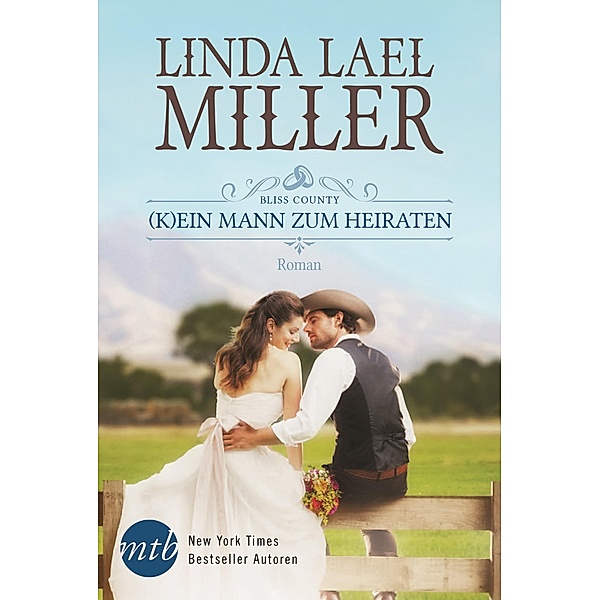 (K)ein Mann zum Heiraten / Bliss County Bd.2, Linda Lael Miller