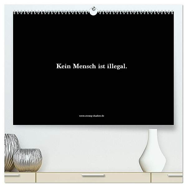 Kein Mensch ist illegal. (hochwertiger Premium Wandkalender 2024 DIN A2 quer), Kunstdruck in Hochglanz, Strong Shadow Media GmbH