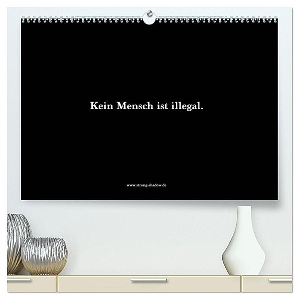 Kein Mensch ist illegal. (hochwertiger Premium Wandkalender 2025 DIN A2 quer), Kunstdruck in Hochglanz, Calvendo, Strong Shadow Media GmbH