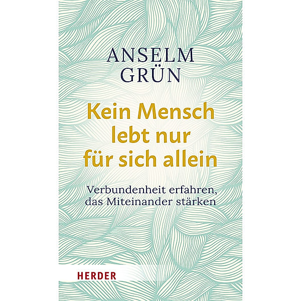 Kein Mensch lebt nur für sich allein, Anselm Grün