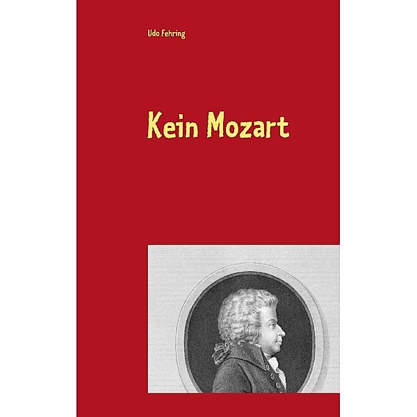 Kein Mozart, Udo Fehring