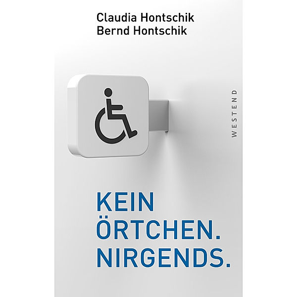 Kein Örtchen. Nirgends., Claudia Hontschik, Bernd Hontschik