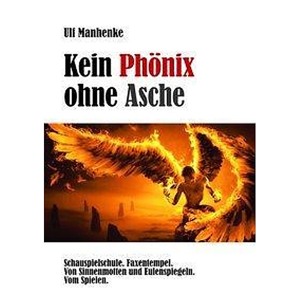 Kein Phönix ohne Asche, Ulf Manhenke