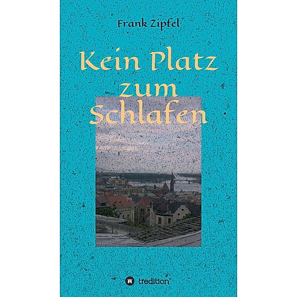 Kein Platz zum Schlafen, Frank Zipfel