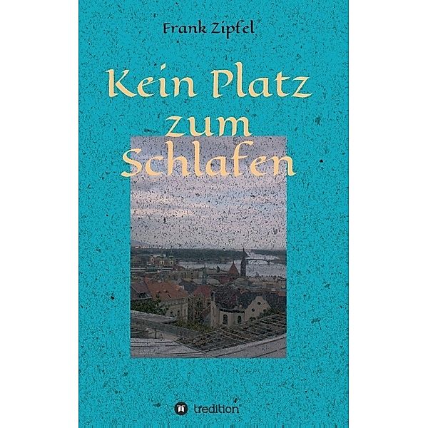 Kein Platz zum Schlafen, Frank Zipfel