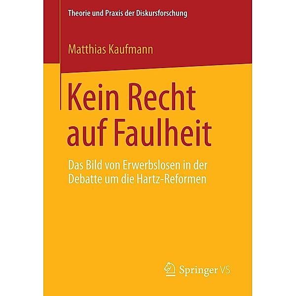 Kein Recht auf Faulheit / Theorie und Praxis der Diskursforschung, Matthias Kaufmann