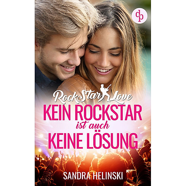 Kein Rockstar ist auch keine Lösung - Rockstar Love (Teil 1), Sandra Helinski