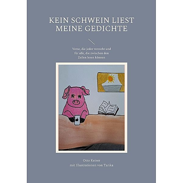 Kein Schwein liest meine Gedichte, Otto Keiser