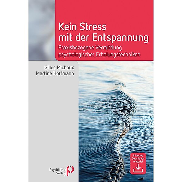 Kein Stress mit der Entspannung / Fachwissen (Psychatrie Verlag), Gilles Michaux, Martine Hoffmann