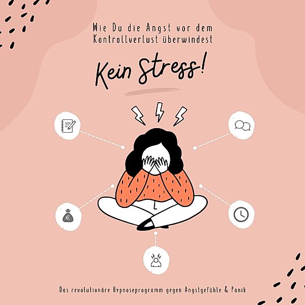 Kein Stress! Wie Du die Angst vor dem Kontrollverlust überwindest, Zentrum für Stressregulation