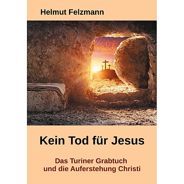 Kein Tod für Jesus, Helmut Felzmann
