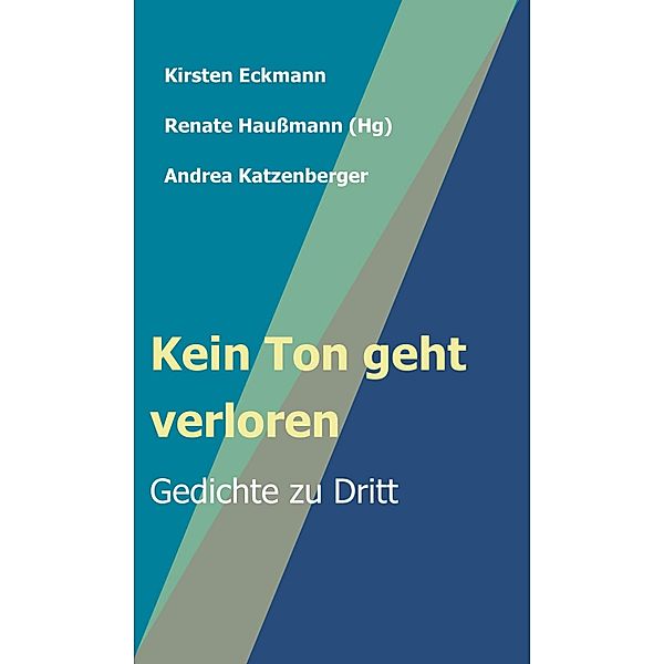 Kein Ton geht verloren / Konzeptionelle Lyrik Bd.2, Renate Haußmann, Kirsten Eckmann, Andrea Katzenberger