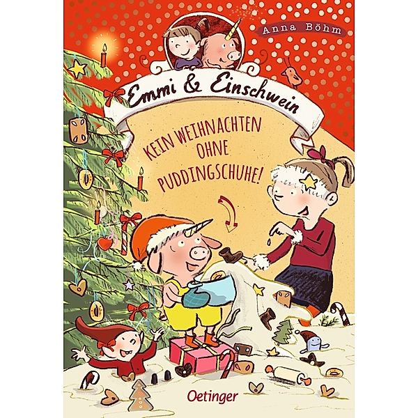 Kein Weihnachten ohne Puddingschuhe! / Emmi & Einschwein Bd.4, Anna Böhm