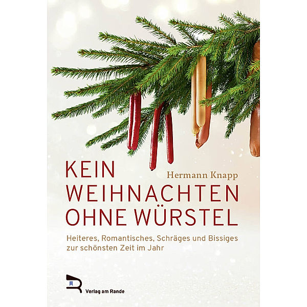 KEIN WEIHNACHTEN OHNE WÜRSTEL, Hermann Knapp