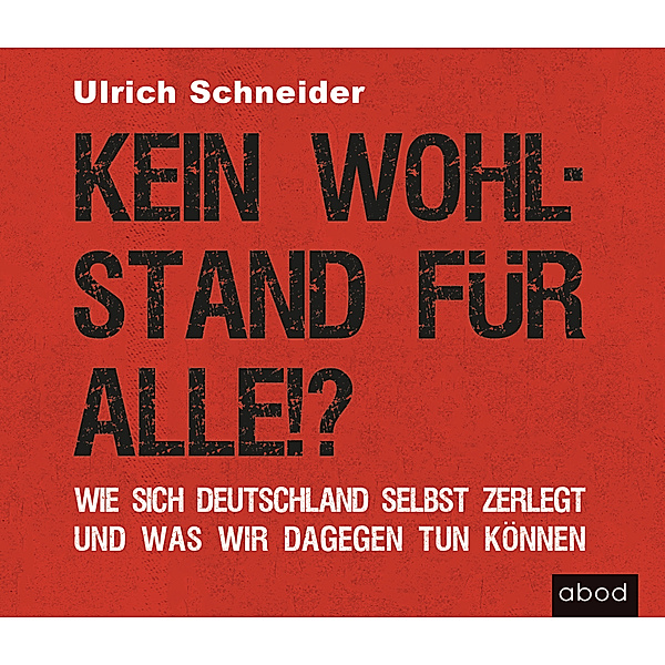 Kein Wohlstand für alle!?,Audio-CDs, Ulrich Schneider