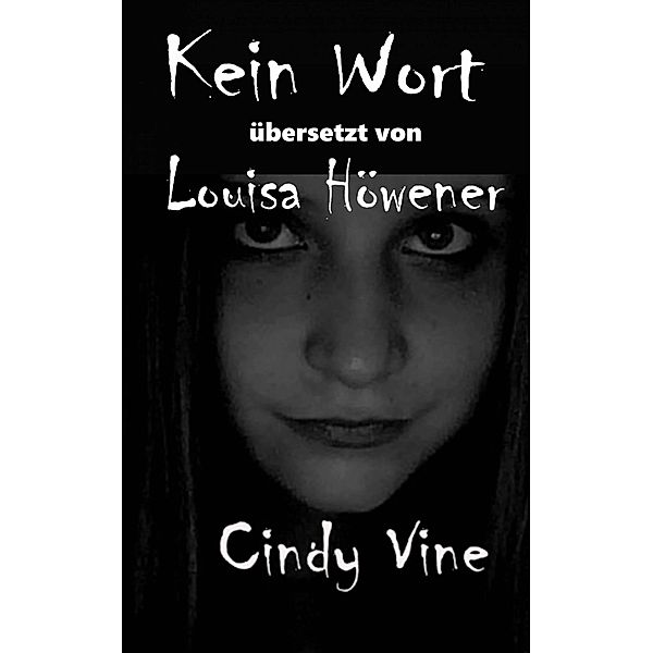 Kein Wort, Cindy Vine