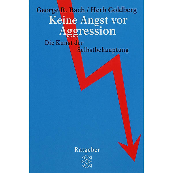 Keine Angst vor Aggression, George R. Bach, Herb Goldberg