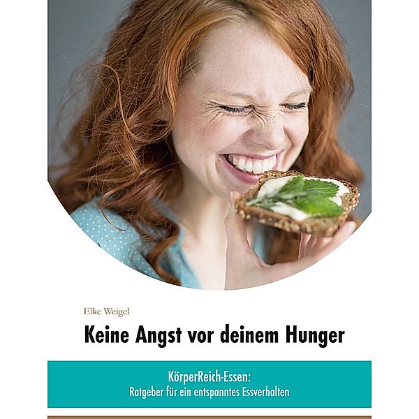 Keine Angst vor deinem Hunger, Elke Weigel