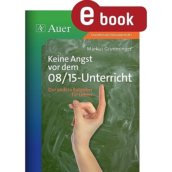 Keine Angst vor dem 08_15 Unterricht, Markus Grimminger