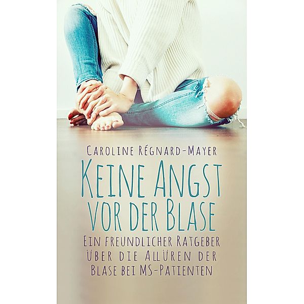 Keine Angst vor der Blase, Caroline Régnard-Mayer