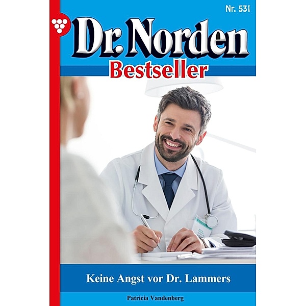 Keine Angst vor Dr. Lammers / Dr. Norden Bestseller Bd.531, Patricia Vandenberg