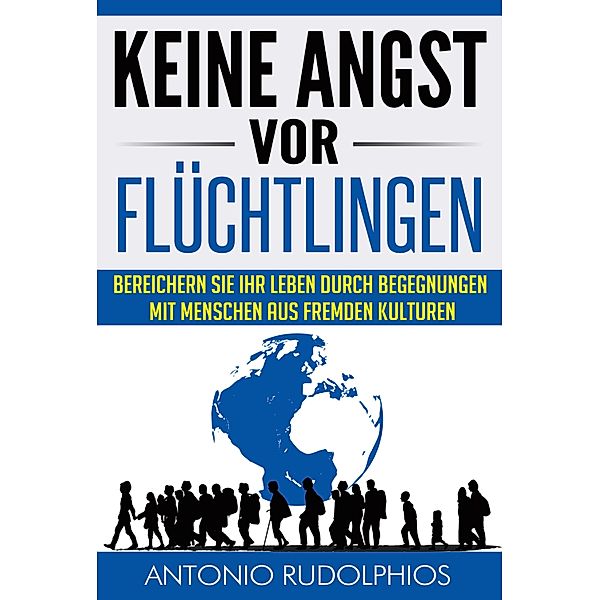 Keine Angst vor Flüchtlingen, Antonio Rudolphios