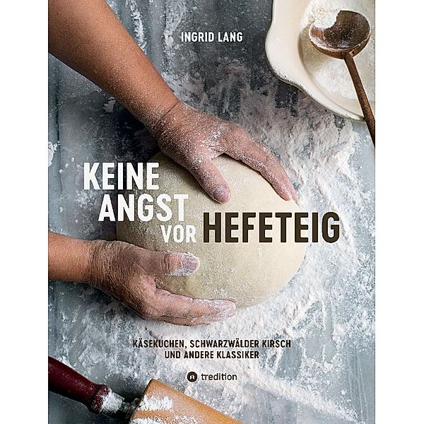 Keine Angst vor Hefeteig, Ingrid Lang