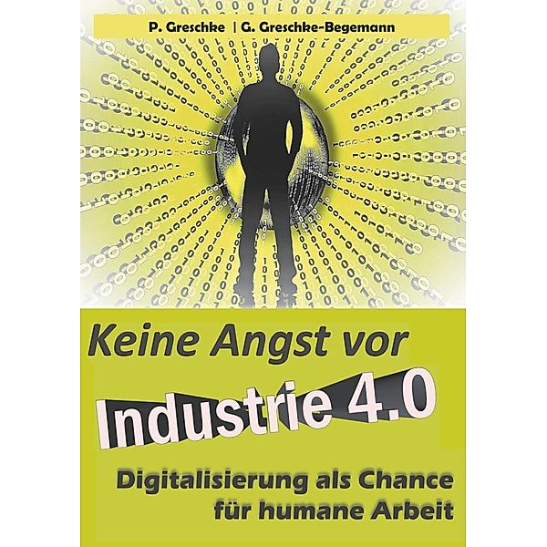 Keine Angst vor Industrie 4.0, Peter Greschke, G. Greschke-Begemann