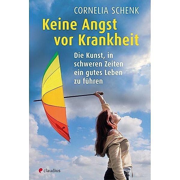 Keine Angst vor Krankheit, Cornelia Schenk