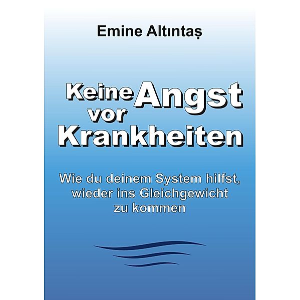 Keine Angst vor Krankheiten, Emine Altintas