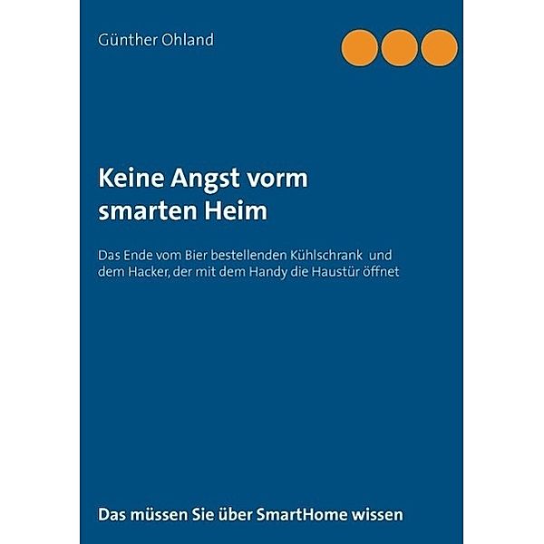 Keine Angst vorm  smarten Heim, Günther Ohland