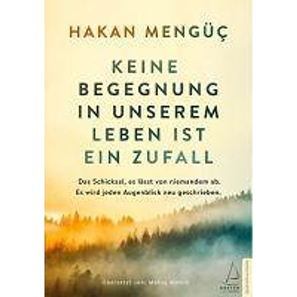 Keine Begegnung in unserem Leben ist ein Zufall, Hakan Mengüc