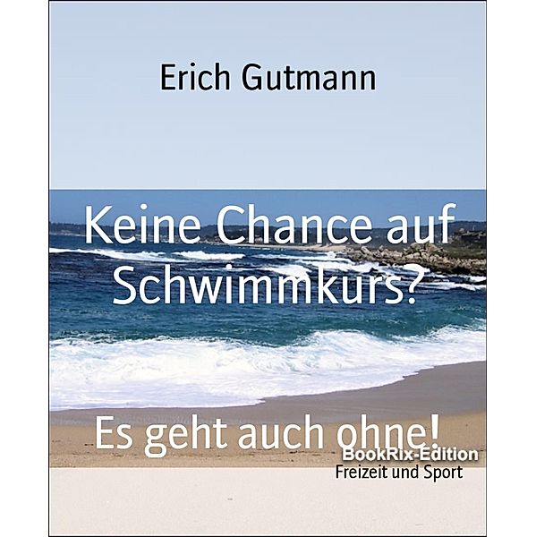 Keine Chance auf Schwimmkurs?, Erich Gutmann