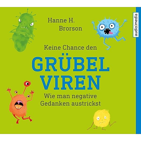 Keine Chance den Grübelviren, 1 Audio-CD, Hanne H. Brorson