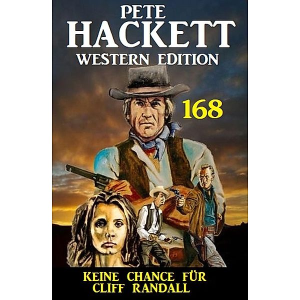 Keine Chance für Cliff Randall: Pete Hackett Western Edition 168, Pete Hackett