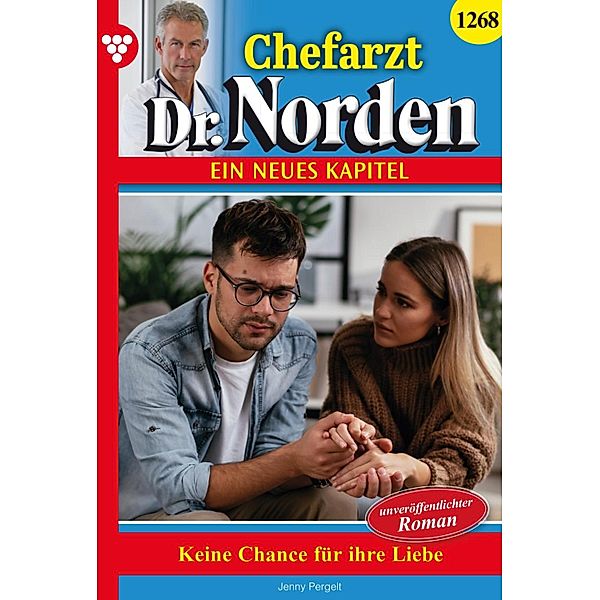 Keine Chance für die Liebe? / Chefarzt Dr. Norden Bd.1268, Jenny Pergelt