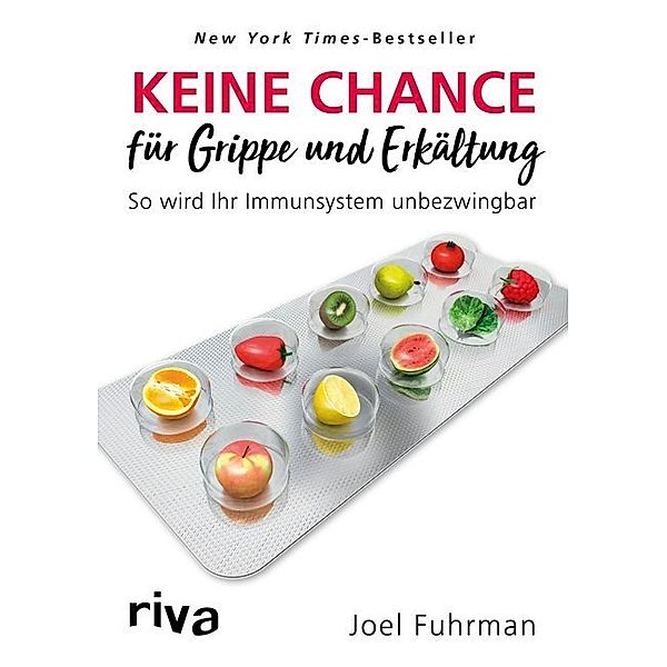 Keine Chance für Grippe und Erkältung, Joel Fuhrman