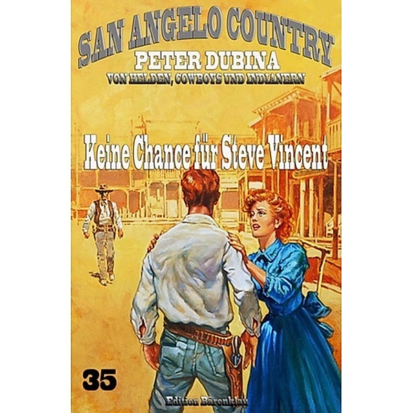 Keine Chance für Steve Vincent / San Angelo Country Bd.35, Peter Dubina