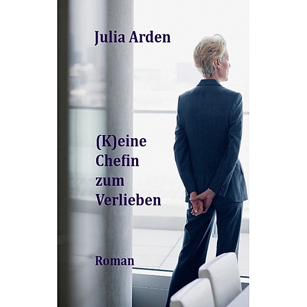 (K)eine Chefin zum Verlieben, Julia Arden