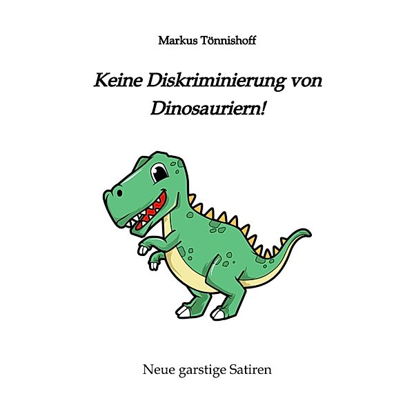 Keine Diskriminierung von Dinosauriern, Markus Tönnishoff