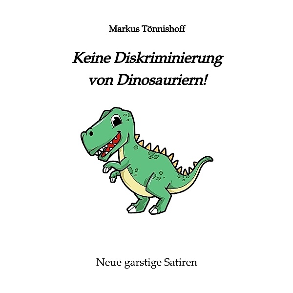 Keine Diskriminierung von Dinosauriern, Markus Tönnishoff